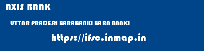 AXIS BANK  UTTAR PRADESH BARABANKI BARA BANKI   ifsc code